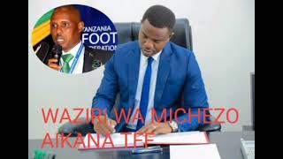 WAZIRI WA MICHEZO AIKANA TFF   NA ATOA MAELEKEZO ( YANGA SC VS SIMBA SC)