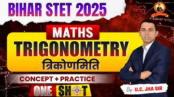 Bihar STET 2025 | MATHS | Trigonometry (त्रिकोणमिति) | Part- 01 | Class - 9th to 10th | By: U C JHA