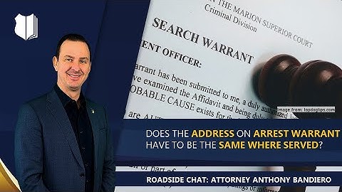 Ep. #304: Does the Address on Arrest Warrant Have to Be the Same Where Served?