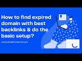 How to find the expired domain with HQ backlinks and do the basic setup?