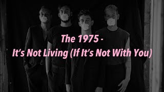 The 1975 - It’s Not Living (If It’s Not With You) 中文歌詞 翻譯 (Lyrics)
