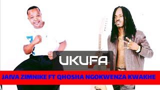 JAIVA ZIMNIKE FT QHOSHA NGOKWENZA KWAKHE  UKUFA [official Audio]