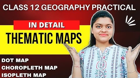 Class 12 Geography Practical | Thematic Maps | Dot map, choropleth map & isopleth map | NCERT