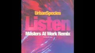 URBAN SPECIES - Listen (just listen) Masters at work remixes (Kenny Dope's abstact  horns  -1994)
