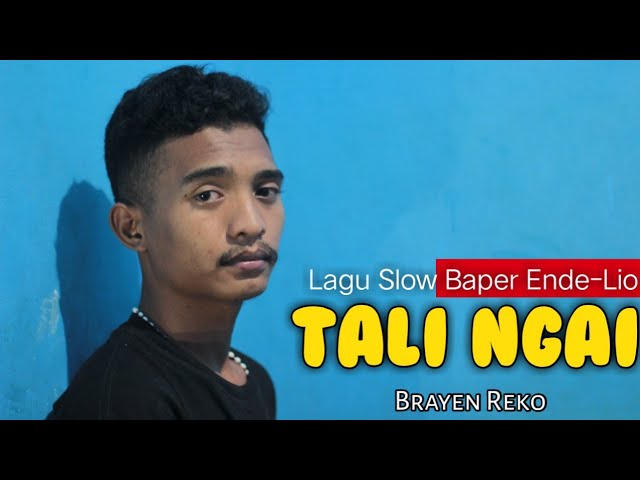 TALI NGAI 2 // Lagu Slow Baper Ende Lio Terbaru - Brayen Reko 2023 class=