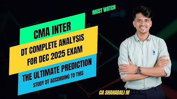CMA INTER DT | EXAM PATTERN ANALYSIS | THE ULTIMATE PREDICTION | MUST WATCH | DEC 2025