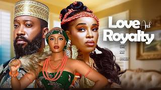 LOVE AND ROYALTY - Nancy Isime, Onyii Alex, Frederick Leonard | Latest Nigerian Epic Movie