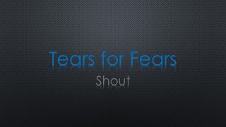 Tears For Fears Shout Lyrics