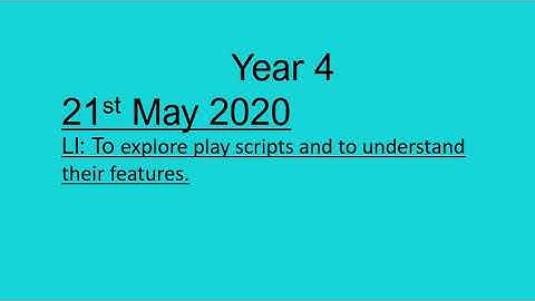 21.05.20 Year 4 English - Features of Playscripts