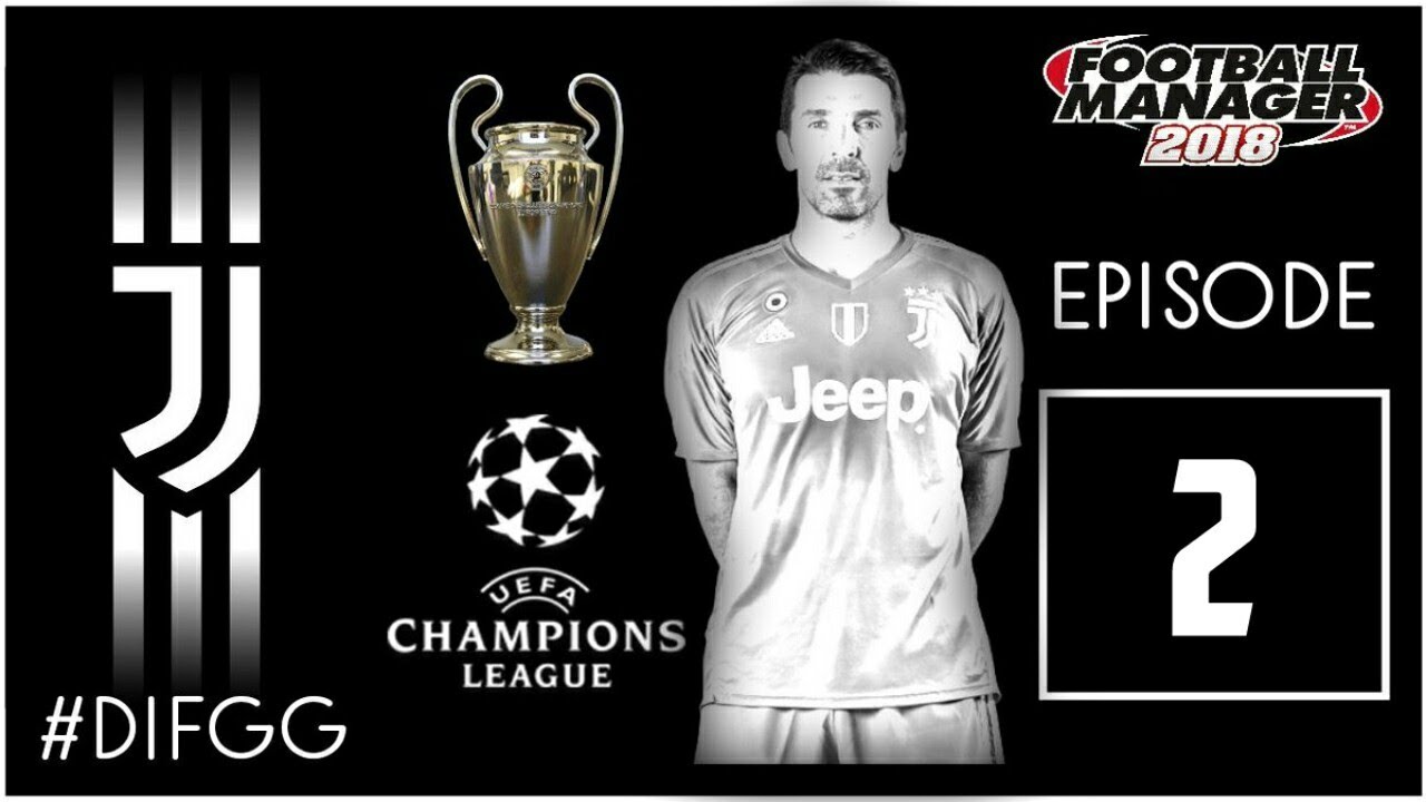 Football Manager 2018 Juventus Beta Save FM18 DIFGG Episode 2 YouTube