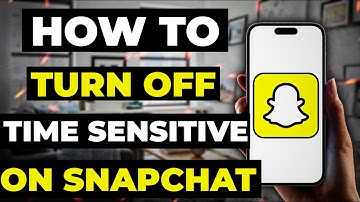 How To Turn Off Time Sensitive On Snapchat