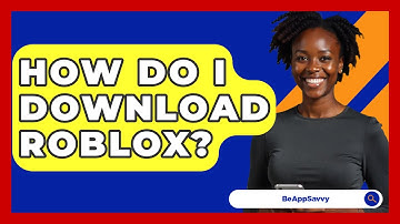 How Do I Download Roblox? - Be App Savvy