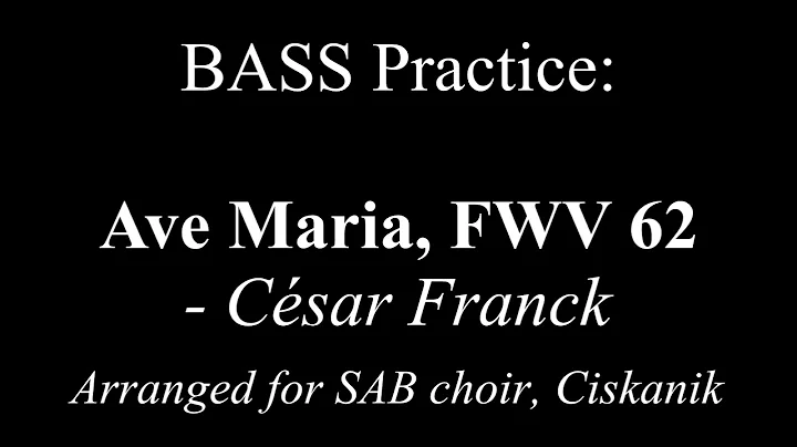BASS practice: Ave Maria, Csar Franck, FWV 62 (arr...
