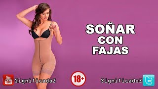 Significado de SOÑAR CON FAJAS 🔞 ¿Que Significa?