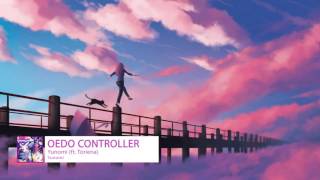 Yunomi - Oedo Controller (ft. Toriena)