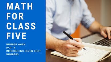 Chapter Two | Class 5 | Number Work | Introducing Seven Digit Numbers Maharashtra Board