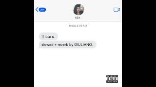 SZA - I HATE U ( s l o w e d   +   r e v e r b )