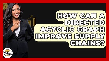 How Can A Directed Acyclic Graph Improve Supply Chains? - CryptoBasics360.com