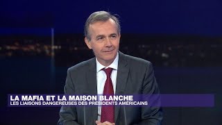 Mafia et Maison Blanche : des liaisons dangereuses ? • FRANCE 24