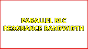 Parallel RLC Resonance bandwidth