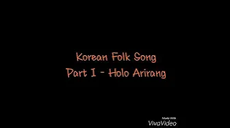 Korean Folk Song Part I - Holo Arirang