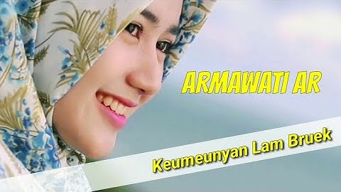 Armawati Ar - Keumeunyan Lam Bruek(Official Lirik Video)#laguacehterbaru #laguacehviral