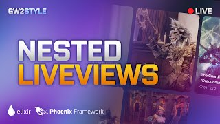 Nested LiveViews - Phoenix LiveView (Elixir) - Project: GW2Style - Livestream VOD - 2025-11-30