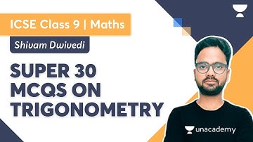 Super 30 MCQs on Trigonometry | ICSE Term 2 | Maths Class 9 | Shivam Dwivedi | Unacademy ICSE