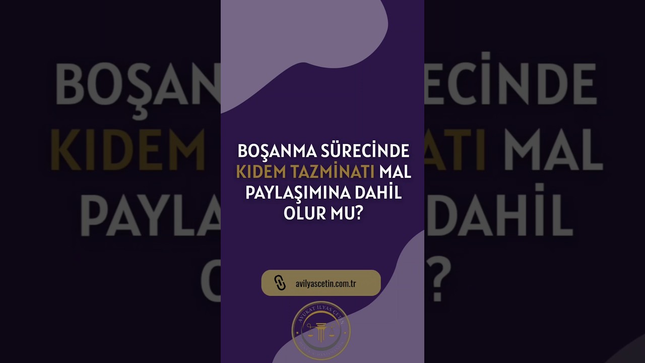 Boşanma sürecinde kıdem tazminatı mal paylaşımına dahil olur mu?