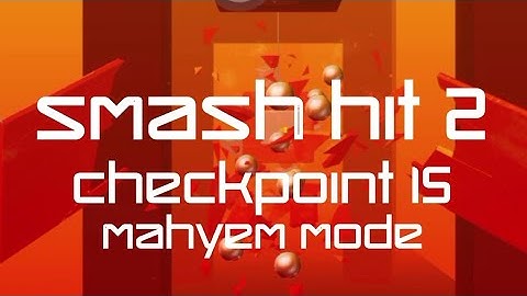 Smash Hit 2 - Checkpoint 15 - Mayhem Mode