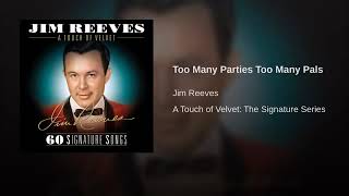 Watch Jim Reeves Too Many Parties Too Many Pals video