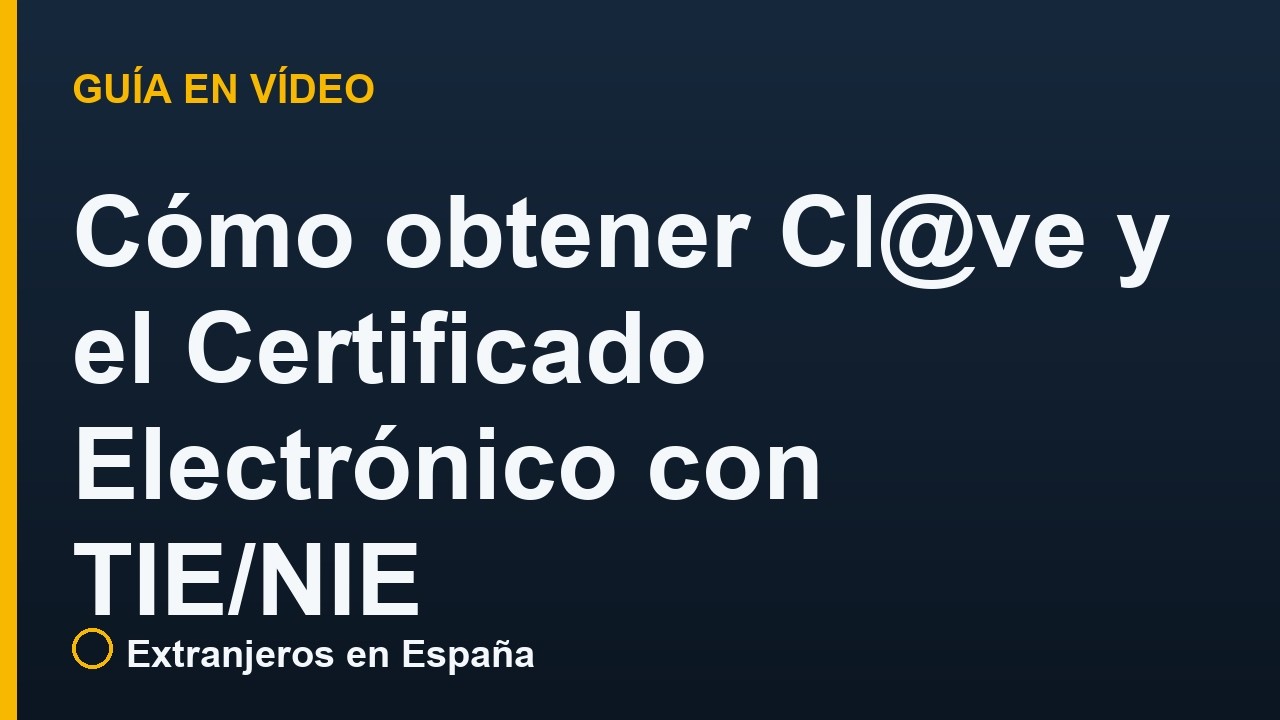 Cómo obtener Cl@ve y el Certificado Electrónico (FNMT) en España con TIE/NIE