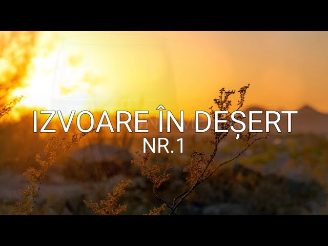 IZVOARE IN DESERT • NR.1 | Misiune Media class=