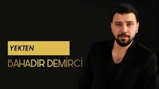 Bahadır Demirci - Yekten