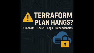 Terraform Plan Hanging? Fix Timeouts & Lock Issues