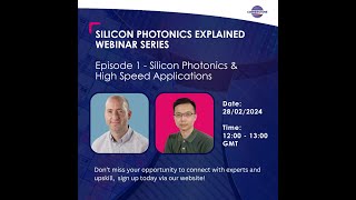 Silicon Photonics Explained Webinar 1 - Silicon Photonics & High Speed Applications