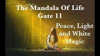 The Mandala of Life/ Episode 58/The Gate 11/Peace, Light, and White Magic