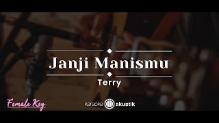 Janji Manismu – Terry (KARAOKE AKUSTIK - FEMALE KEY)