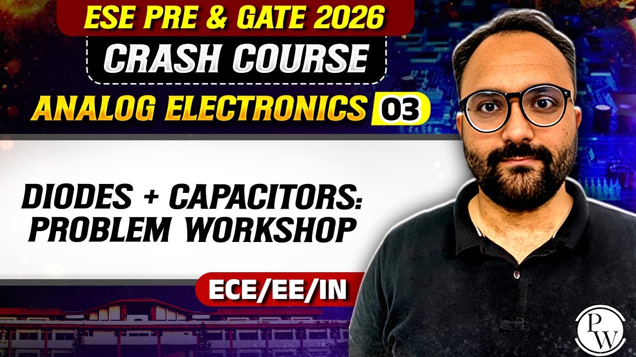 Analog Electronics 03 : Diodes + Capacitors : Problem Workshop | ECE ...