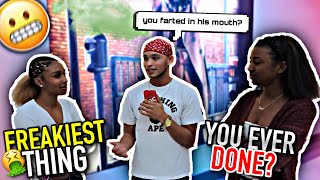 WHATS THE FREAKIEST THING YOU HAVE EVER DONE 💦😳 * EXPOSED *