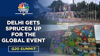 Delhi Gets Spruced Up For The Global Event | G20 Summit | N18V | CNBC TV18