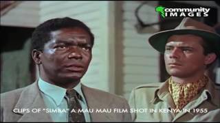 CLIPS FROM "SIMBA" A MAUMAU FILM SHOT IN KENYA IN 1955 CLIPS FROM "SIMBA" A MAUMAU FILM SHOT IN KENYA IN 1955