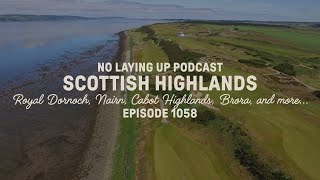 The Scottish Highlands Golf Trip | NLU Pod, Ep 1058