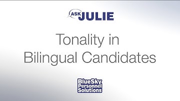 HIRING TIPS:  Tonality in Bilingual Candidates  (“ASK JULIE” Video Series)