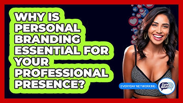 Why Is Personal Branding Essential For Your Professional Presence? - Everyday-Networking