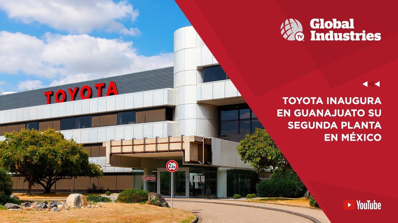 Toyota inaugura en Guanajuato su segunda planta en México - YouTube