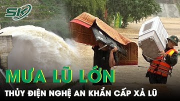 Mưa Lũ Dâng Cao, Nhiều Tuyến Đường Bị Chia Cắt, Thủy Điện Nghệ An Thông Báo Xả Lũ Khẩn Cấp | SKĐS