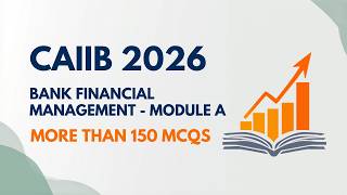 CAIIB JUNE 2026 EXAM - MORE THAN 150 ADVANCED MCQS-BANK FINANCIAL MANAGEMENT-MODULE - A