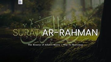 Surah Ar-Rahman | The Beauty of Allah’s Mercy | سورة الرحمن | Way to Heavens
