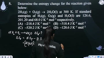 Determine the entropy change for the reaction given below: 2H2(g) + O2(g) → 2H2O(l) at 300 ....